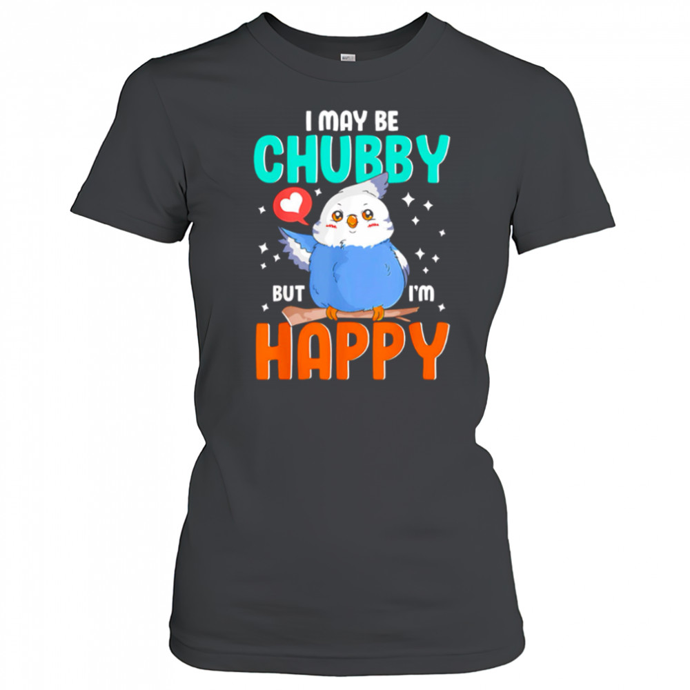 Owl I May Be Chubby But I’m Happy shirt Women's T-shirt