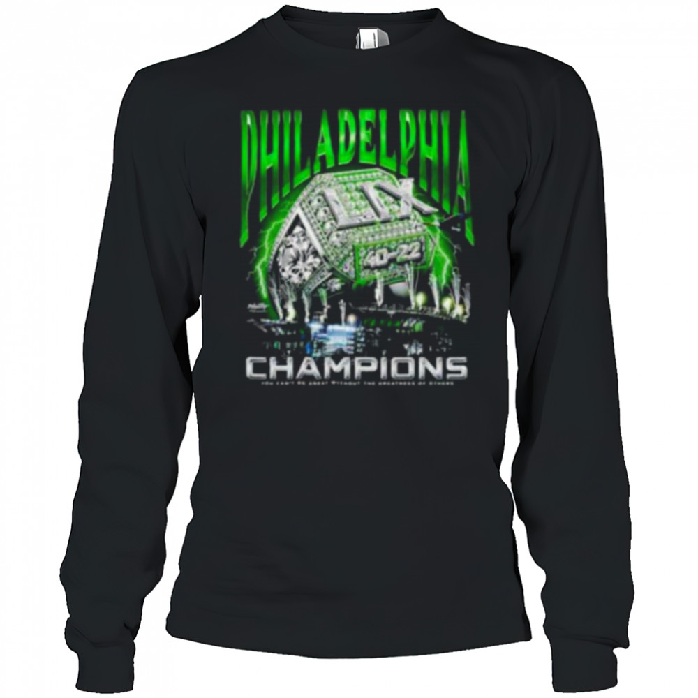 Philadelphia Birds Championship Ring ring you can’t be great without the greatness of others shirt Long Sleeved