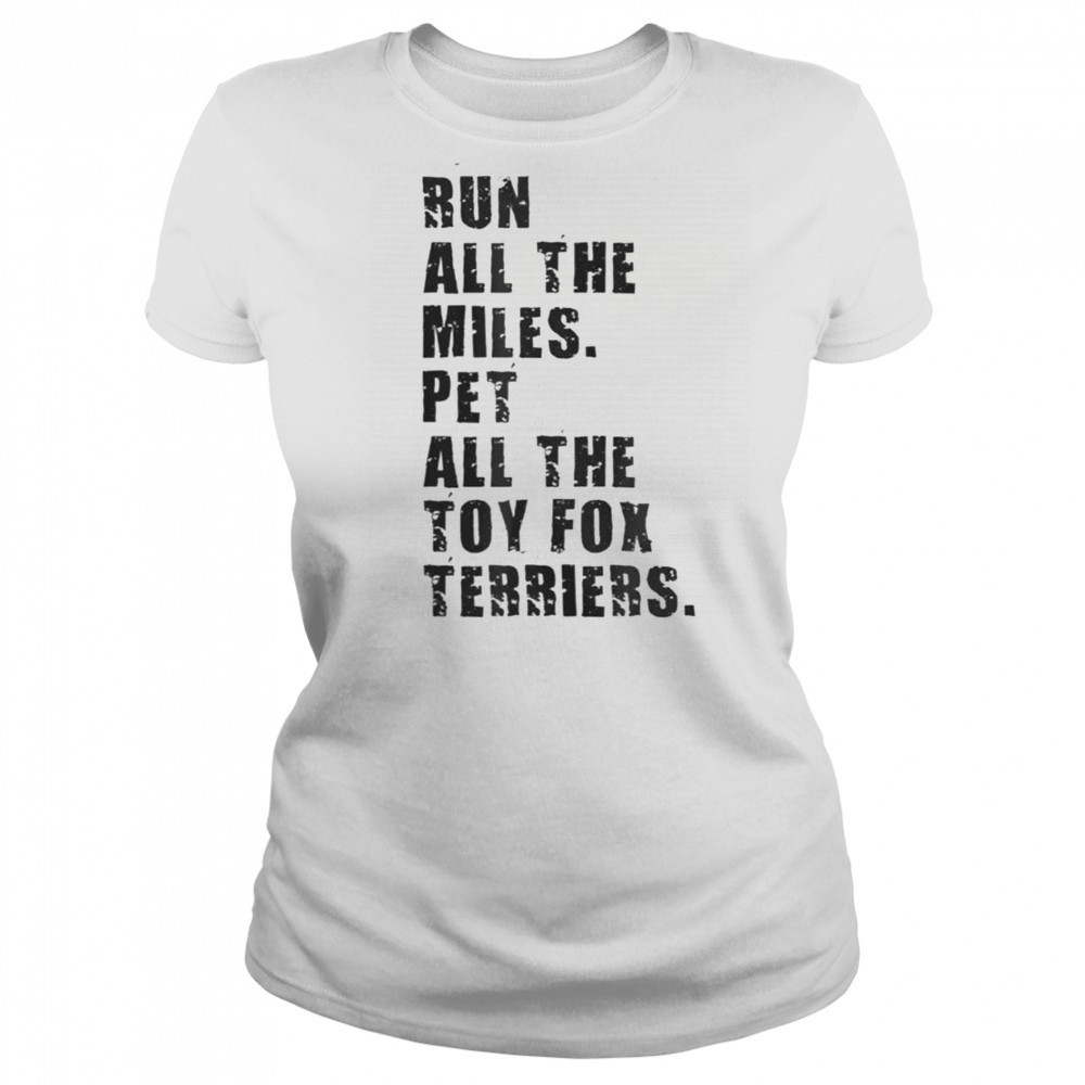 Run All The Miles Pet All The Toy Fox Terriers T-Shirt Women's T-shirt
