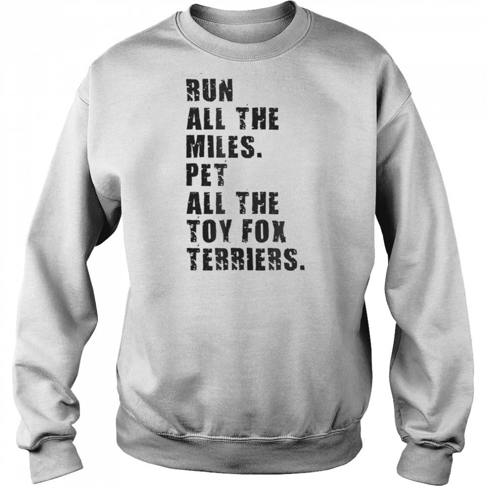 Run All The Miles Pet All The Toy Fox Terriers T-Shirt Hoodie