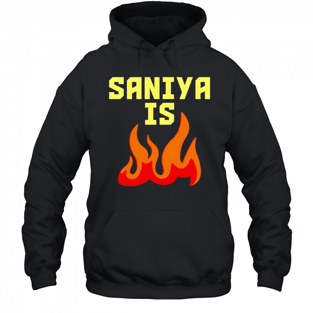 Saniya is fire shirt Hoodie