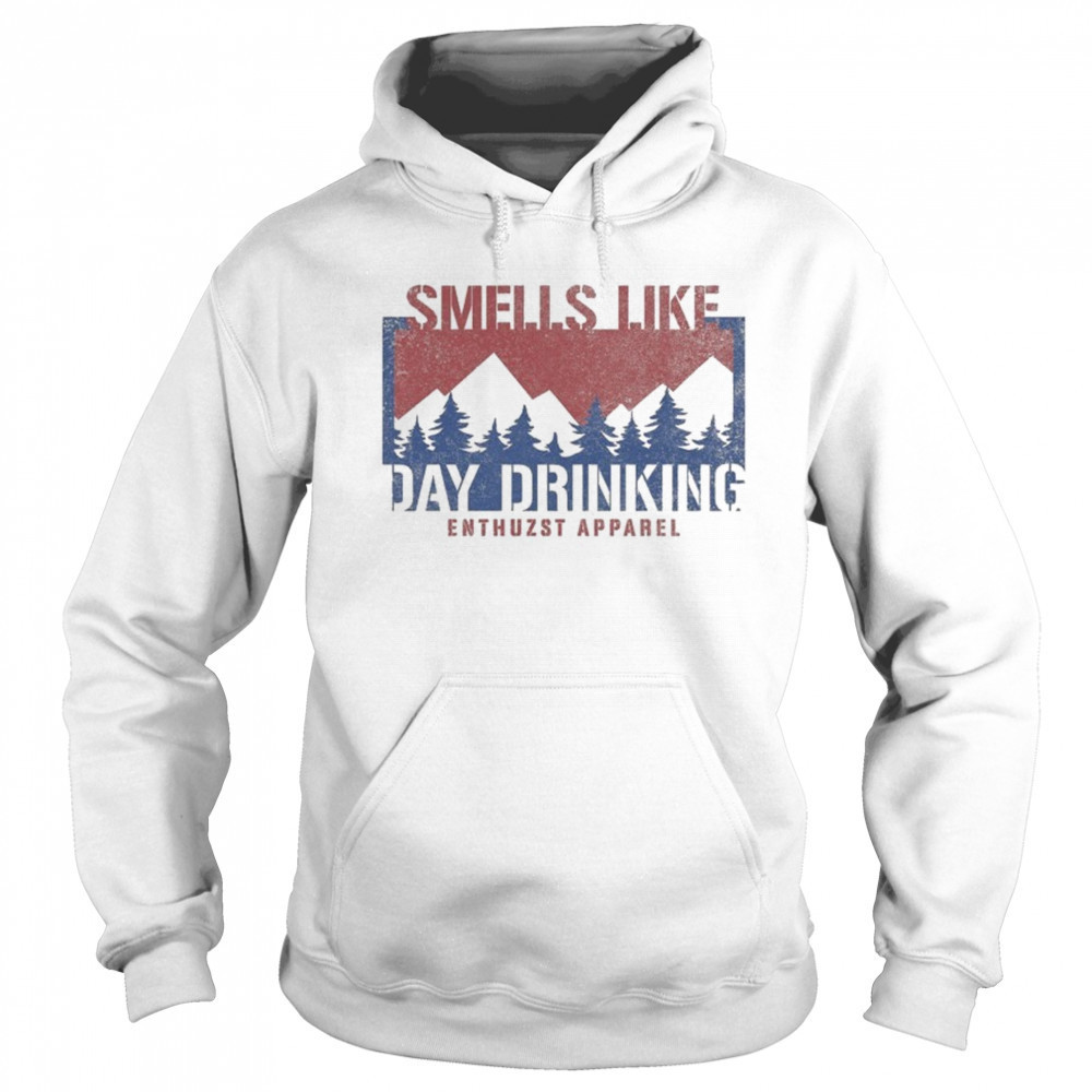 Smells Like Day Drink Enthuzst T-shirt Sweatshirt