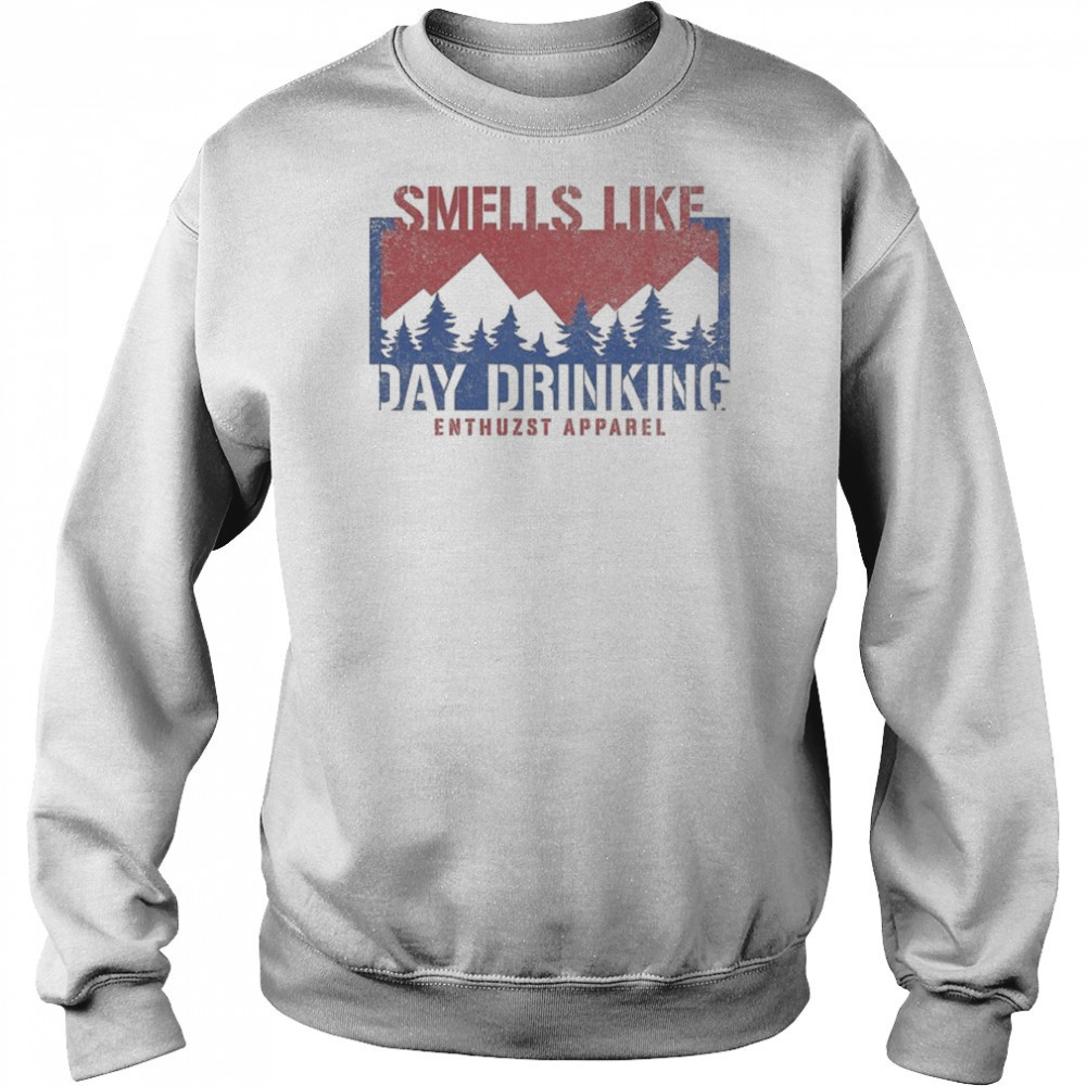 Smells Like Day Drink Enthuzst T-shirt Hoodie