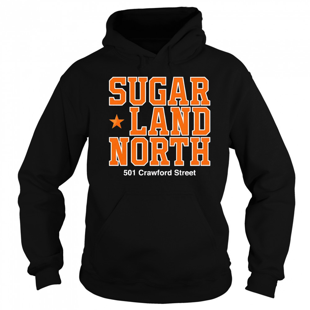 Sugar land North 501 Crawford Street shirt Sweatshirt