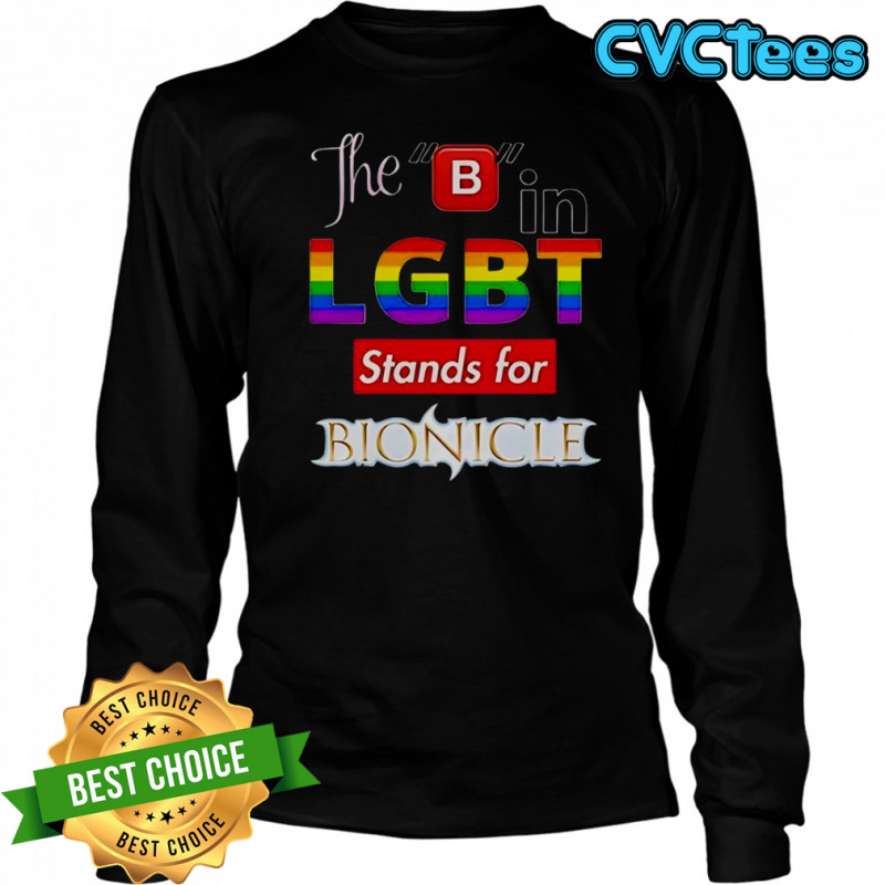 The B In LGBT Stands For Bionicle T-Shirt Long Sleeved
