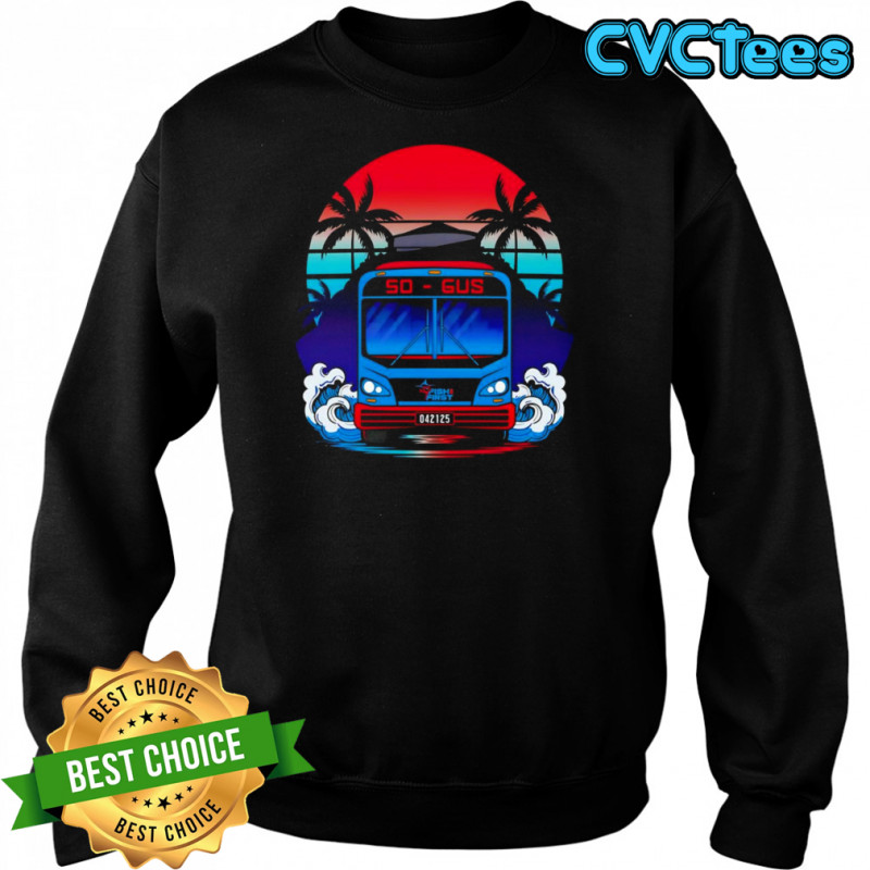 The Gus bus shirt Sweatshirt