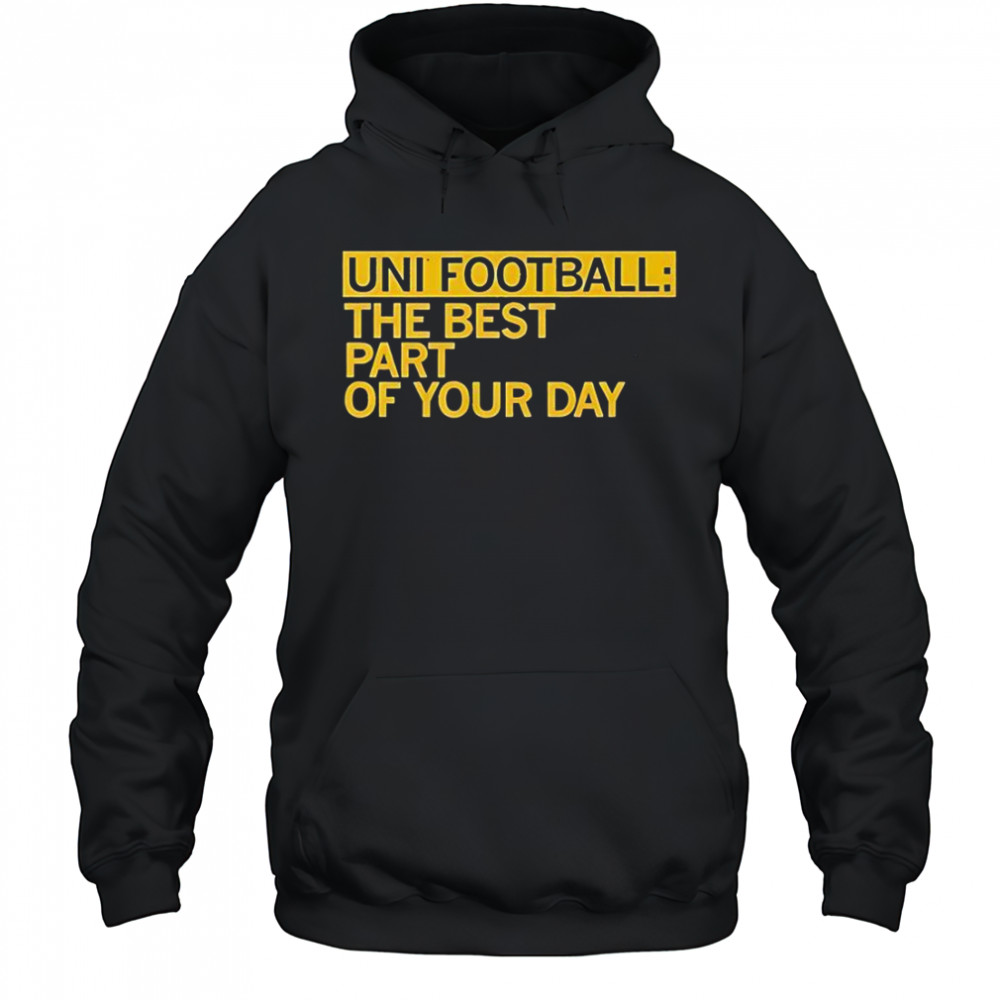 UNI Fooball Best Part Of Your Day T-Shirt Hoodie