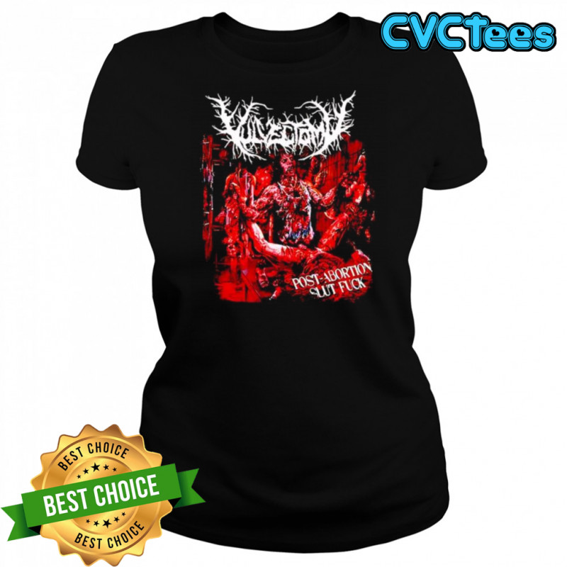 Vulvectomy post abortion slut fuck shirt Women's T-shirt
