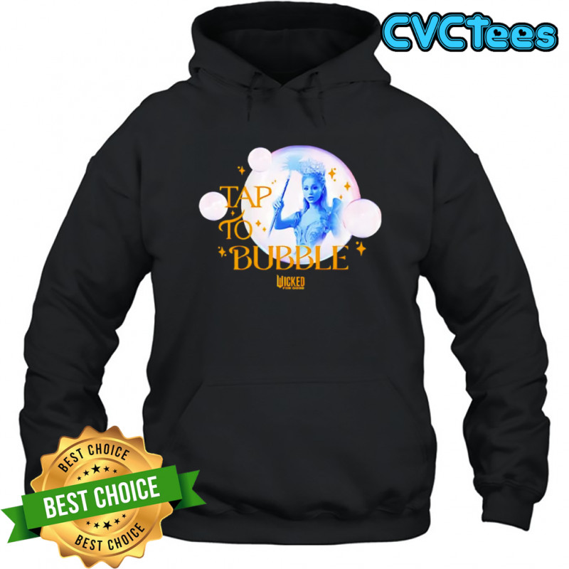 Wicked For Good Tap To Bubble shirt Hoodie