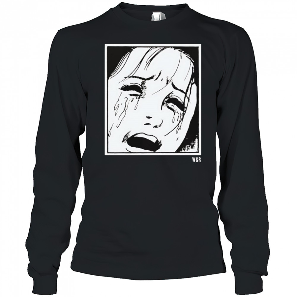 Wreck and Reference crying shirt Long Sleeved