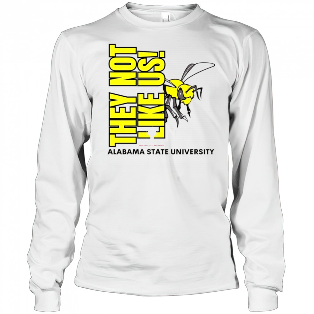 Alabama State University They Not Like Us shirt Long Sleeved