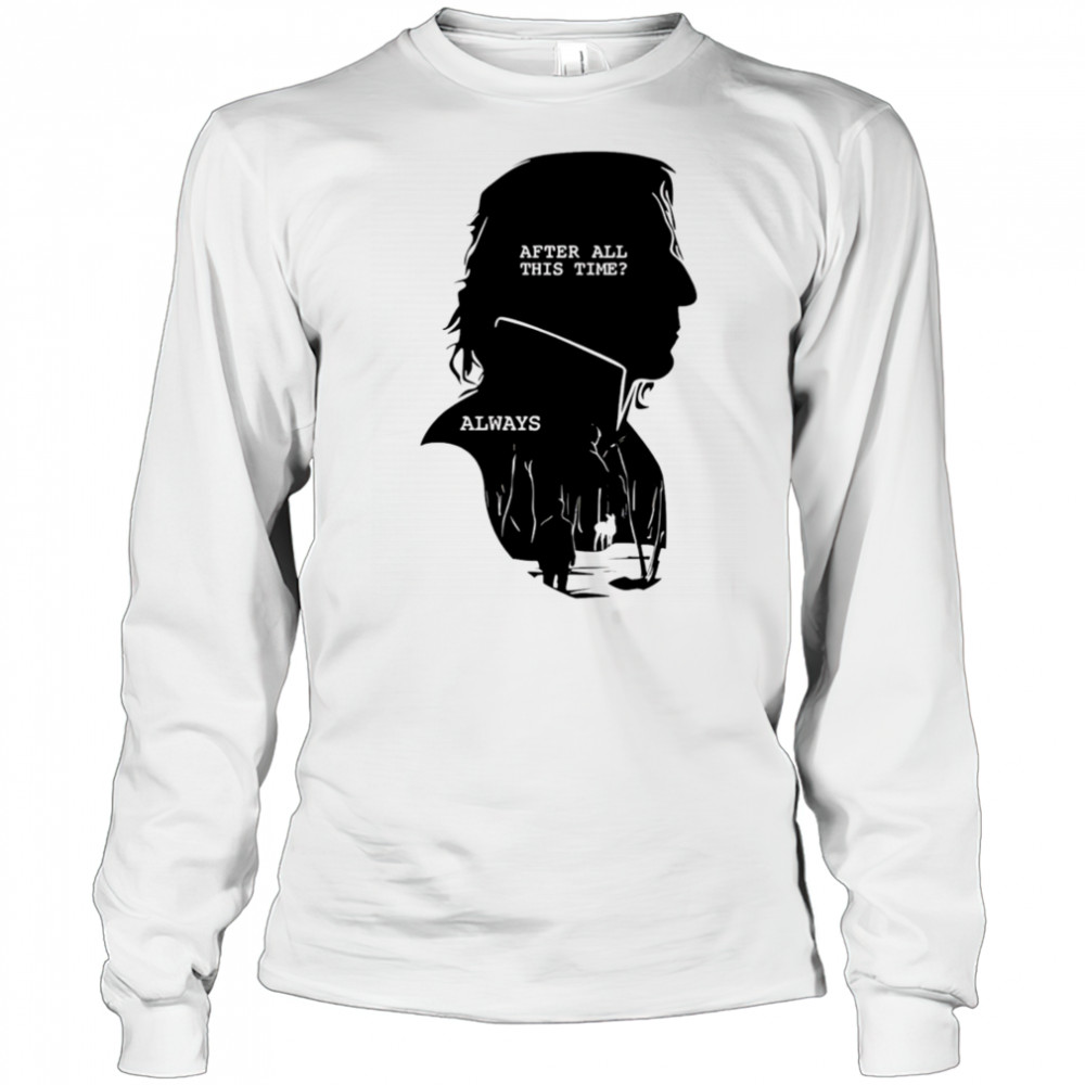 Alan Rickman After All This Time Always shirt Long Sleeved