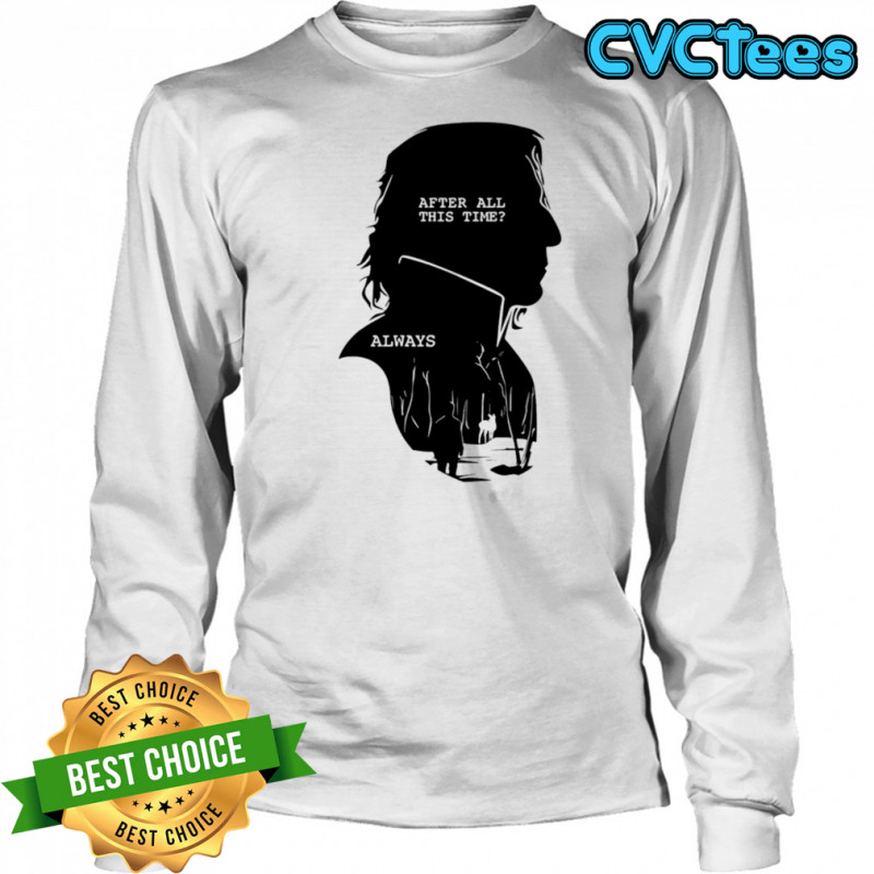 Alan Rickman After All This Time Always shirt Long Sleeved
