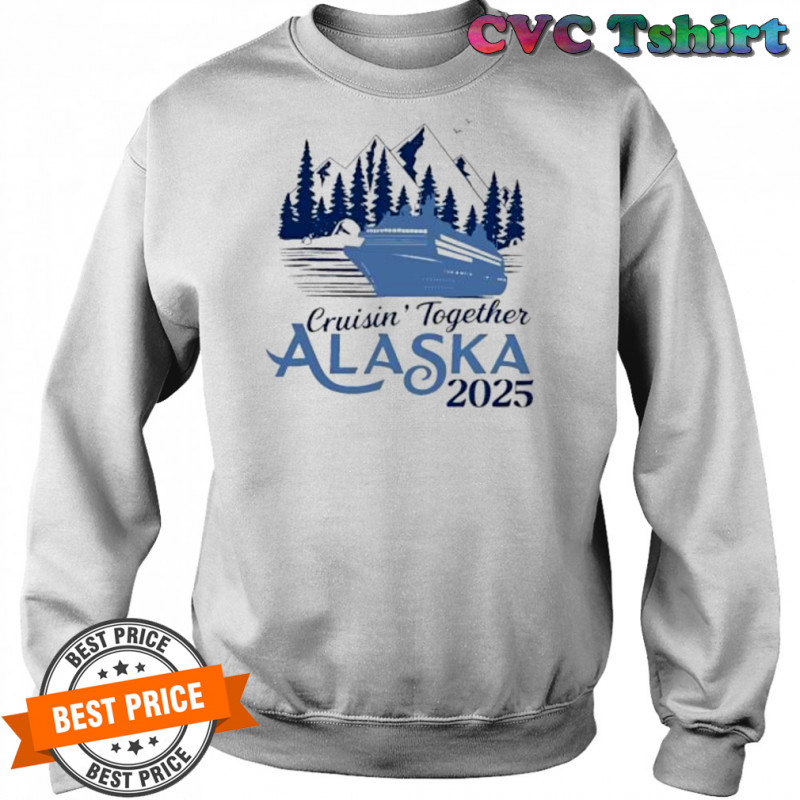 Alaska cruise matching family vacation 2025 shirt Sweatshirt