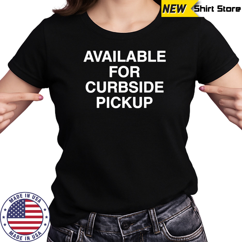 Available For Curbside Pickup shirt Women's T-shirt