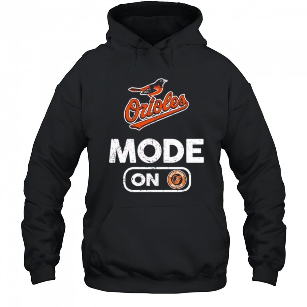 Baltimore Orioles Baseball Mode On shirt Hoodie