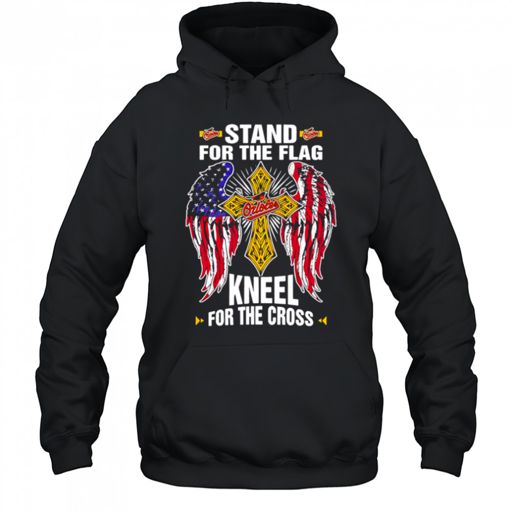 Baltimore Orioles Baseball Stand For Flag Kneel For The Cross shirt Hoodie