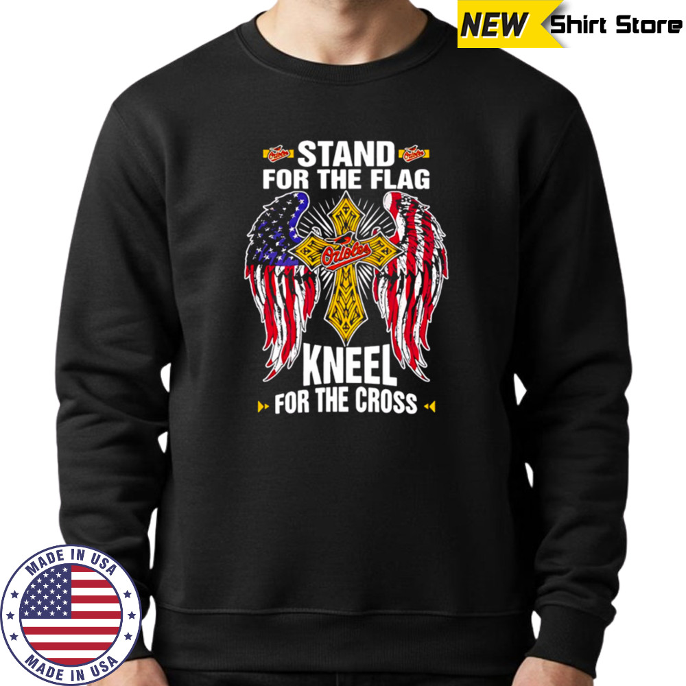 Baltimore Orioles Baseball Stand For Flag Kneel For The Cross shirt Hoodie