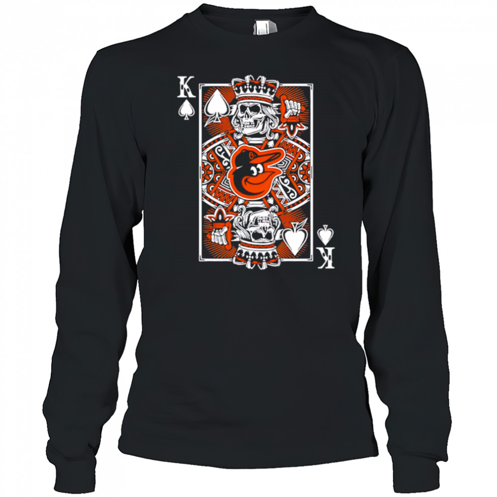 Baltimore Orioles Baseball The King Of Spades shirt Long Sleeved