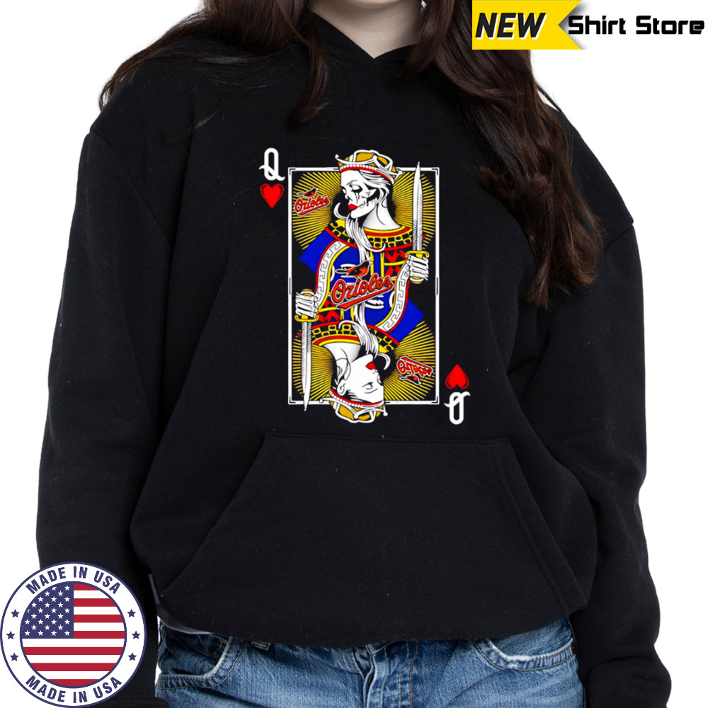 Baltimore Orioles Baseball The Queen Of Hearts Card shirt Sweatshirt