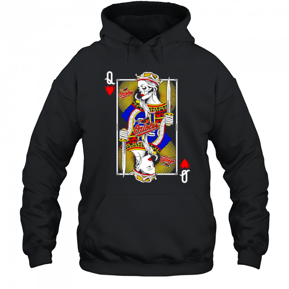 Baltimore Orioles Baseball The Queen Of Hearts Card shirt Hoodie
