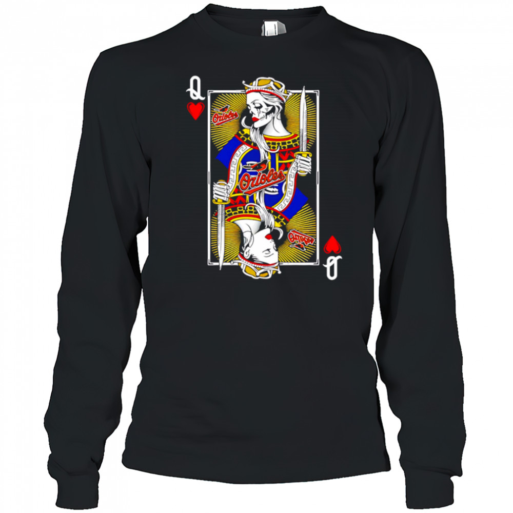 Baltimore Orioles Baseball The Queen Of Hearts Card shirt Long Sleeved
