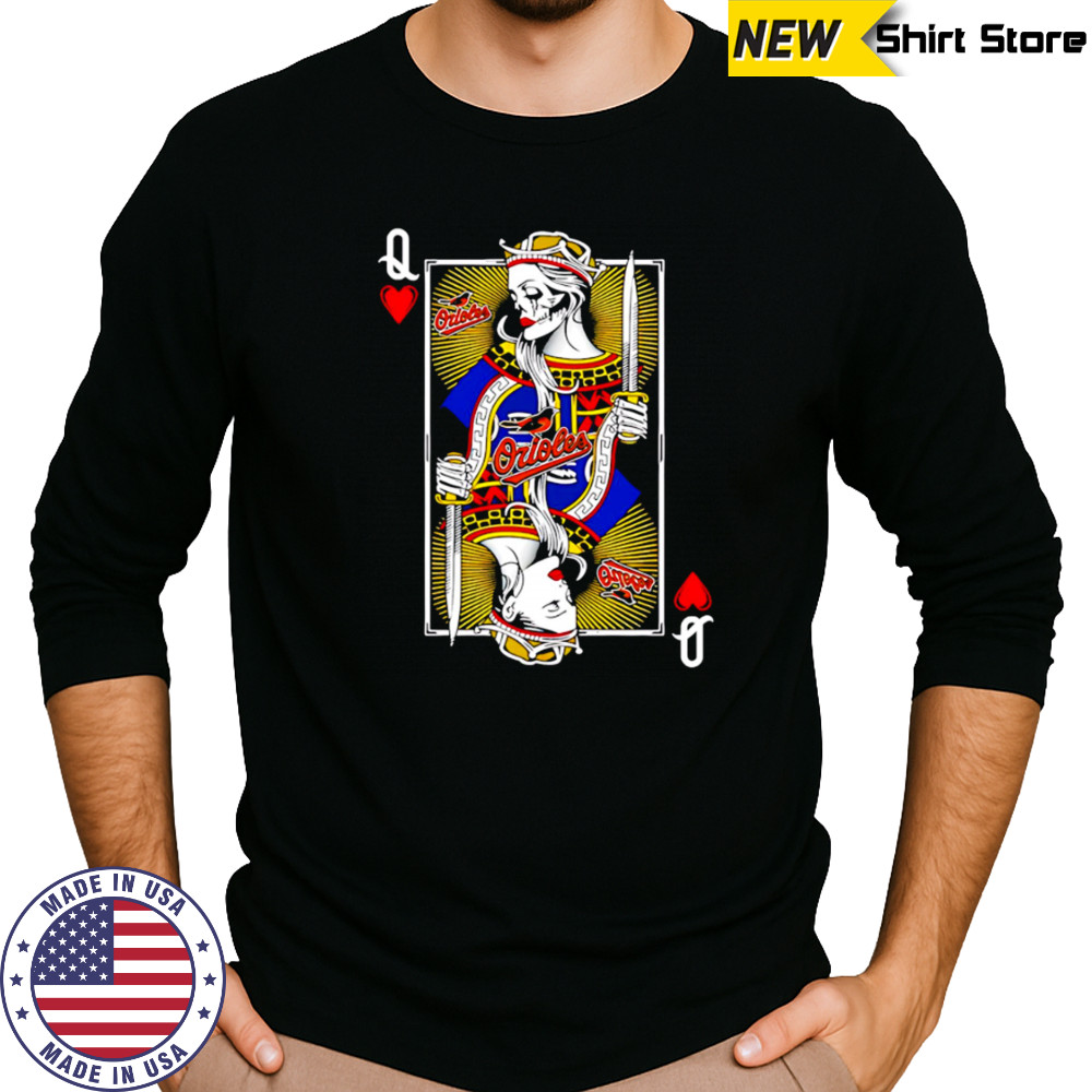 Baltimore Orioles Baseball The Queen Of Hearts Card shirt Long Sleeved