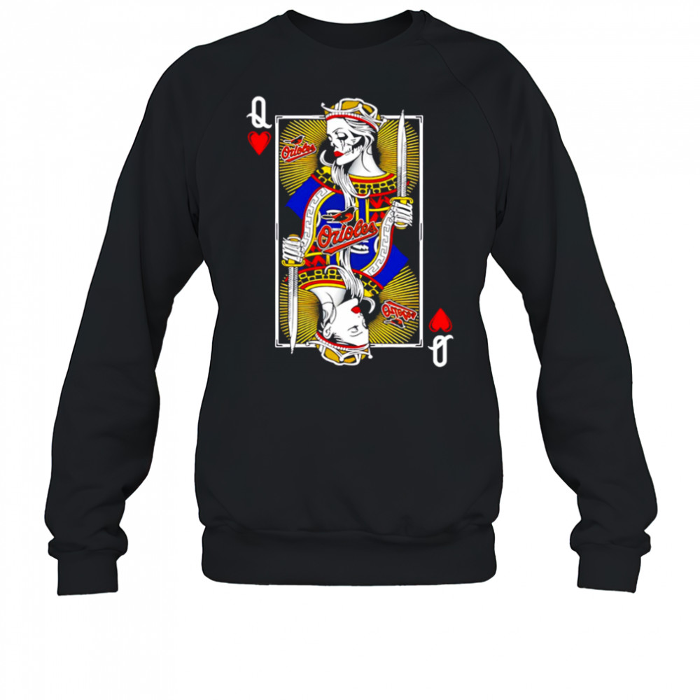 Baltimore Orioles Baseball The Queen Of Hearts Card shirt Sweatshirt
