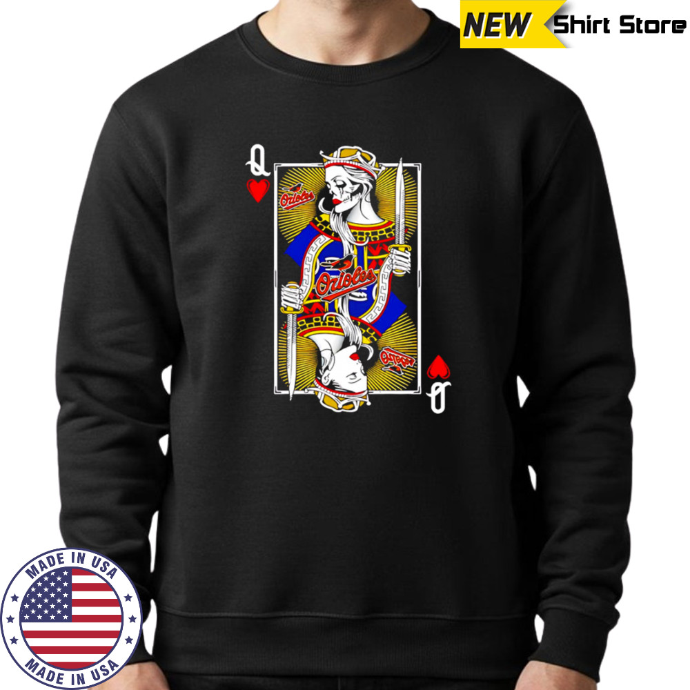 Baltimore Orioles Baseball The Queen Of Hearts Card shirt Hoodie
