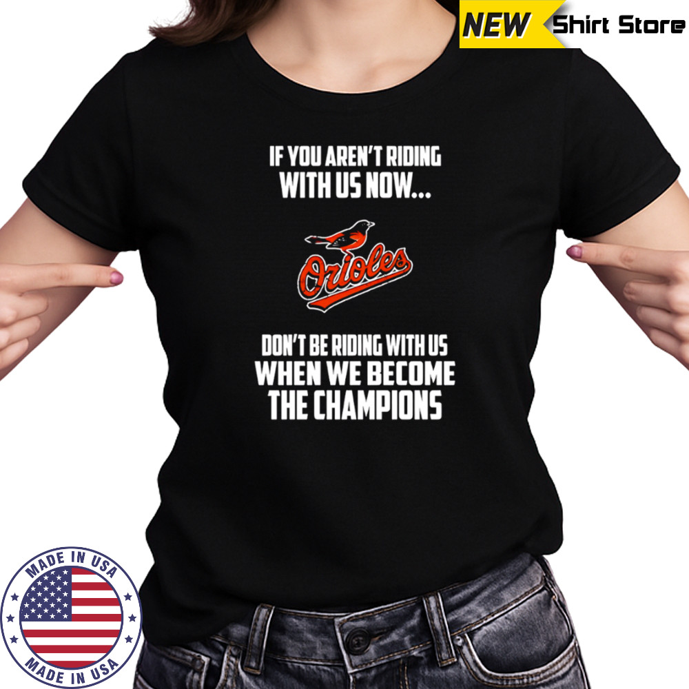 Baltimore Orioles Baseball We Become The Champions shirt Women's T-shirt