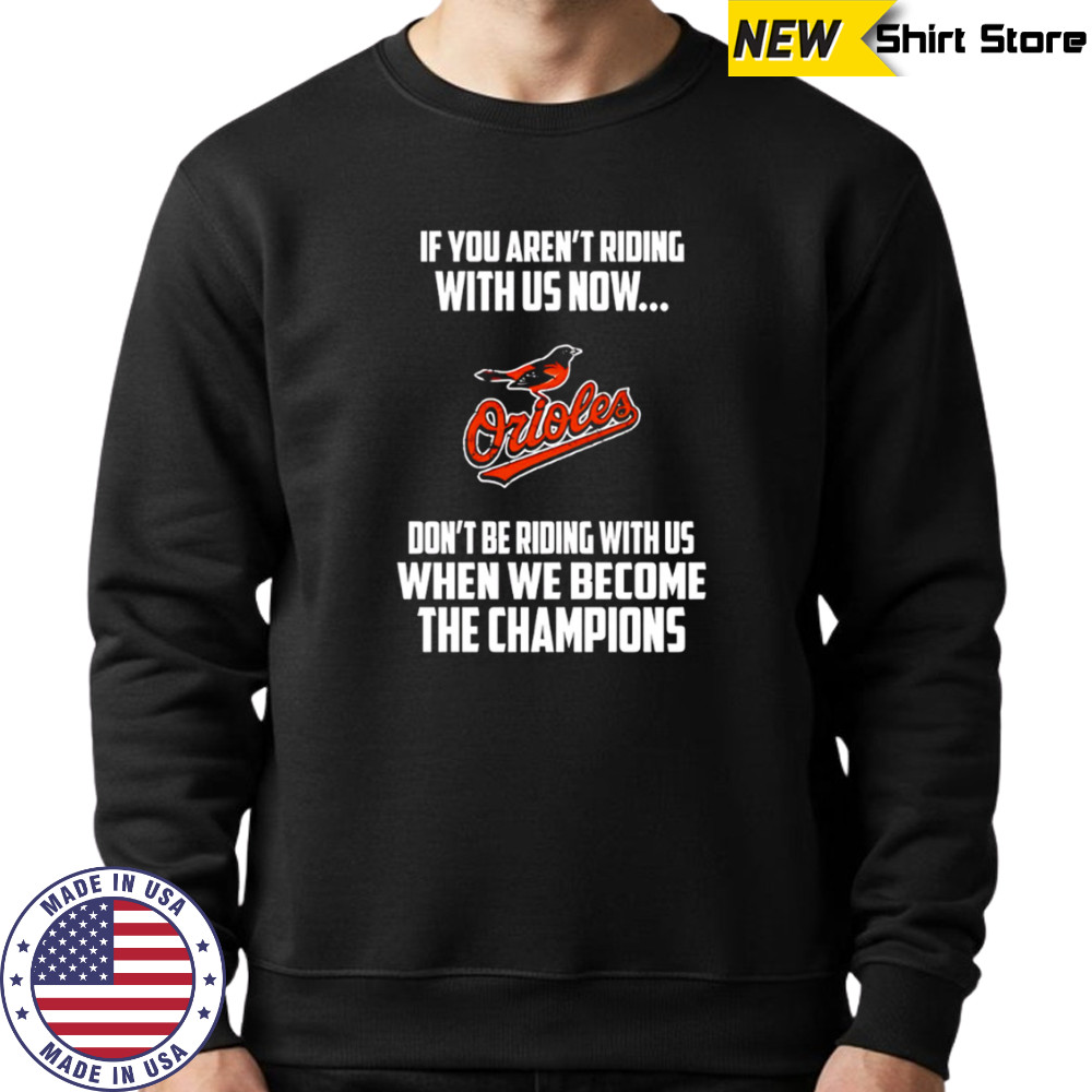 Baltimore Orioles Baseball We Become The Champions shirt Hoodie