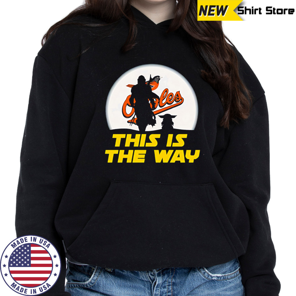 Baltimore Orioles Star Wars This Is The Way shirt Sweatshirt