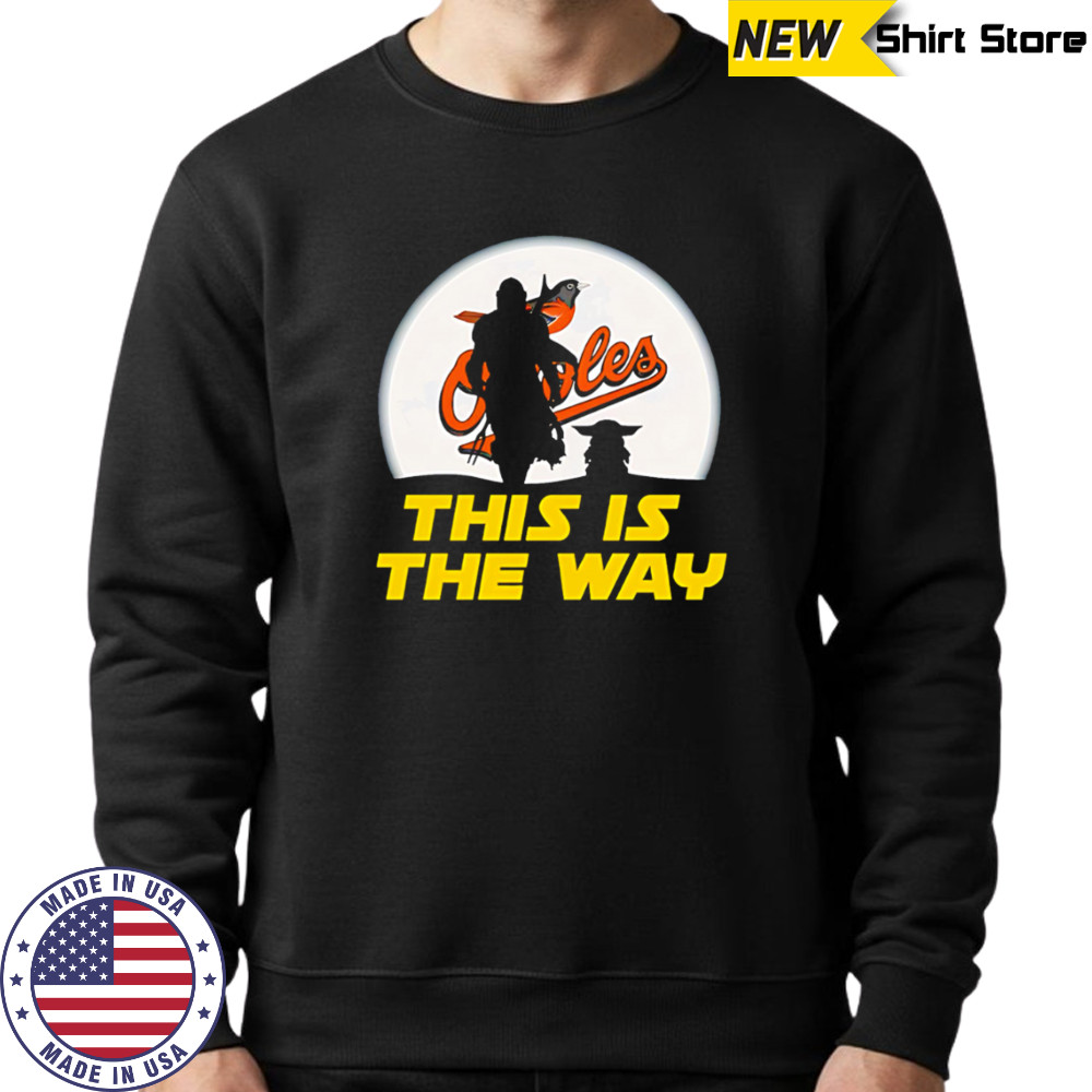 Baltimore Orioles Star Wars This Is The Way shirt Hoodie