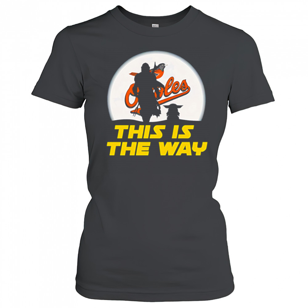 Baltimore Orioles Star Wars This Is The Way shirt Women's T-shirt