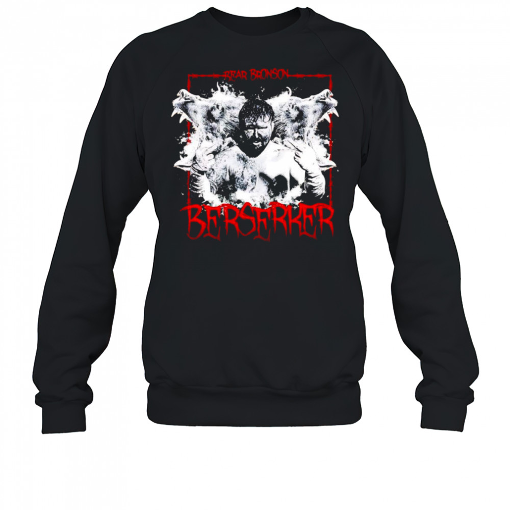 Bear Bronson Berserker shirt Sweatshirt