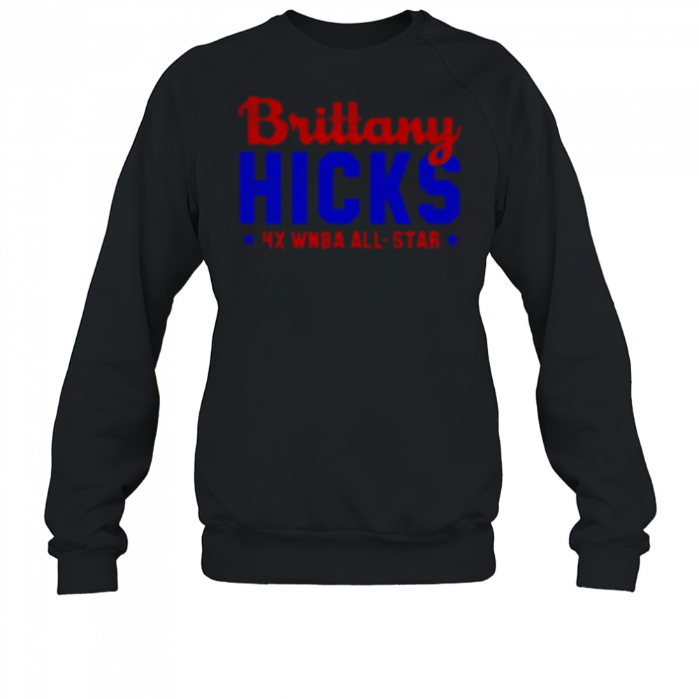 Brittany Hicks All Star Shane Gillis 4X WNBA All star shirt Sweatshirt