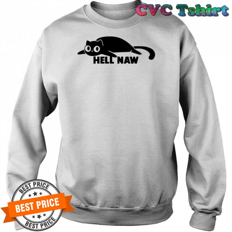 Cat Hell Naw T-Shirt Sweatshirt