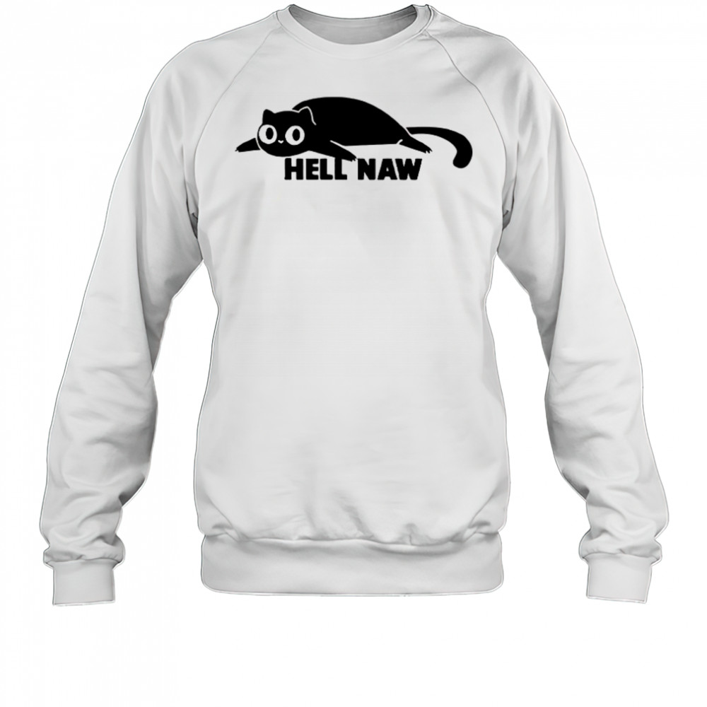 Cat Hell Naw T-Shirt Sweatshirt