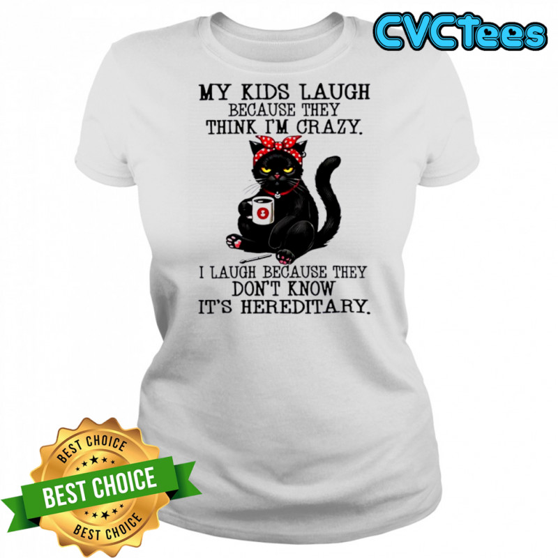 Cat my kids laugh because they think i’m crazy shirt Women's T-shirt