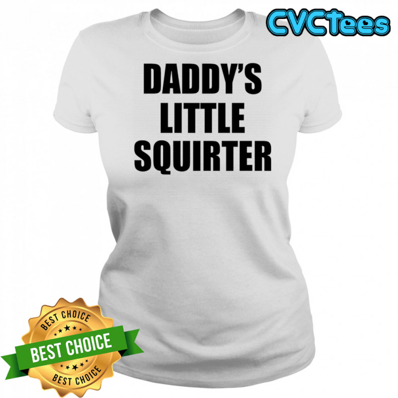 Daddy’s Little Squirter shirt Women's T-shirt