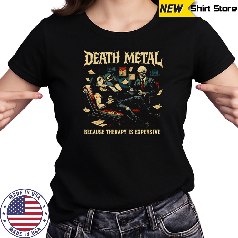 Death Metal because therapy is expensive shirt Women's T-shirt