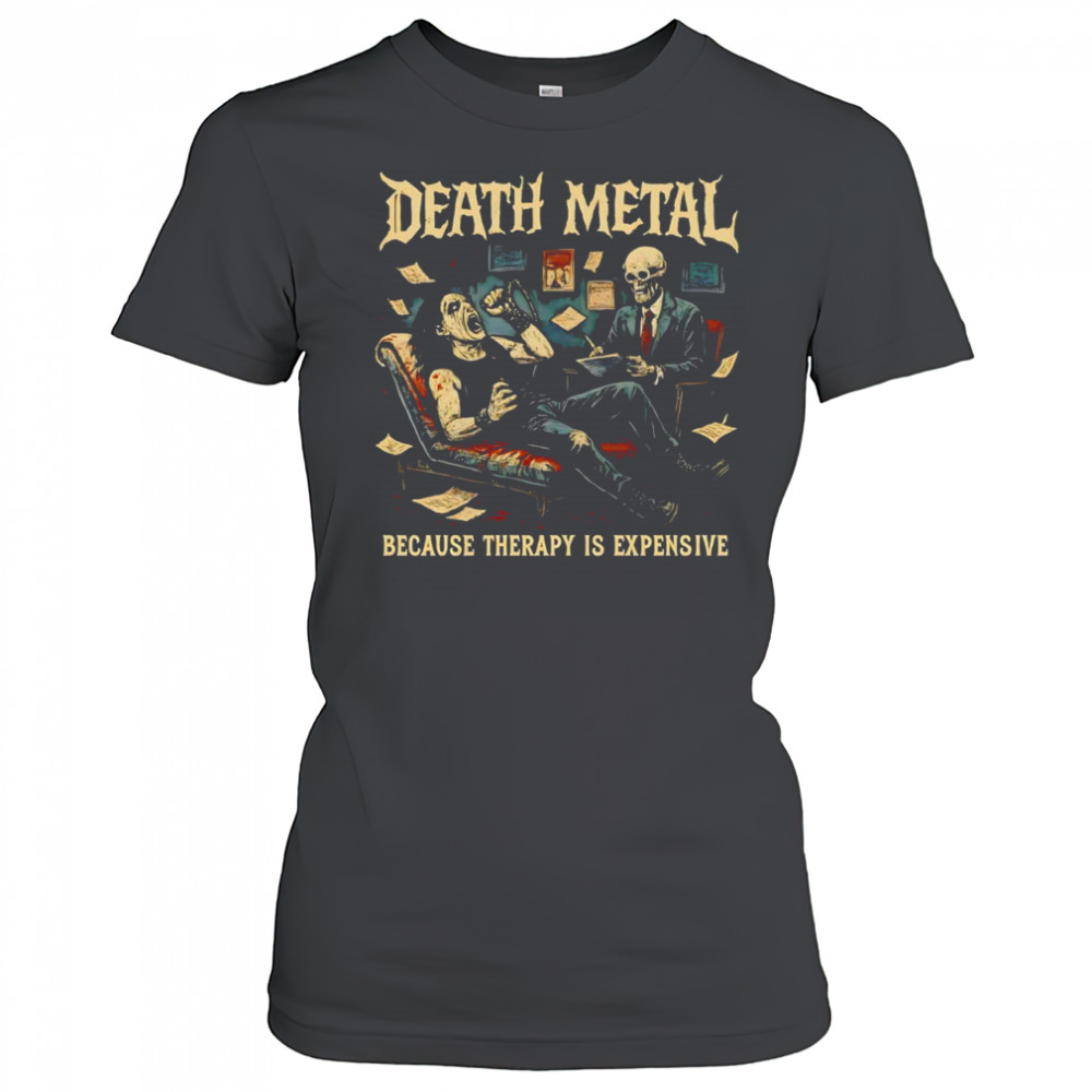 Death Metal because therapy is expensive shirt Women's T-shirt