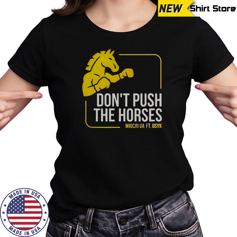 Don’t Push The Horses Us Ft Usyk T-Shirt Women's T-shirt