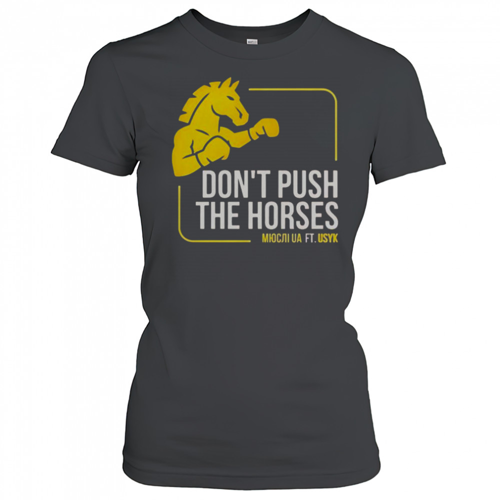 Don’t Push The Horses Us Ft Usyk T-Shirt Women's T-shirt