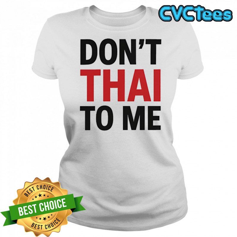 Don’t Thai to me shirt Women's T-shirt