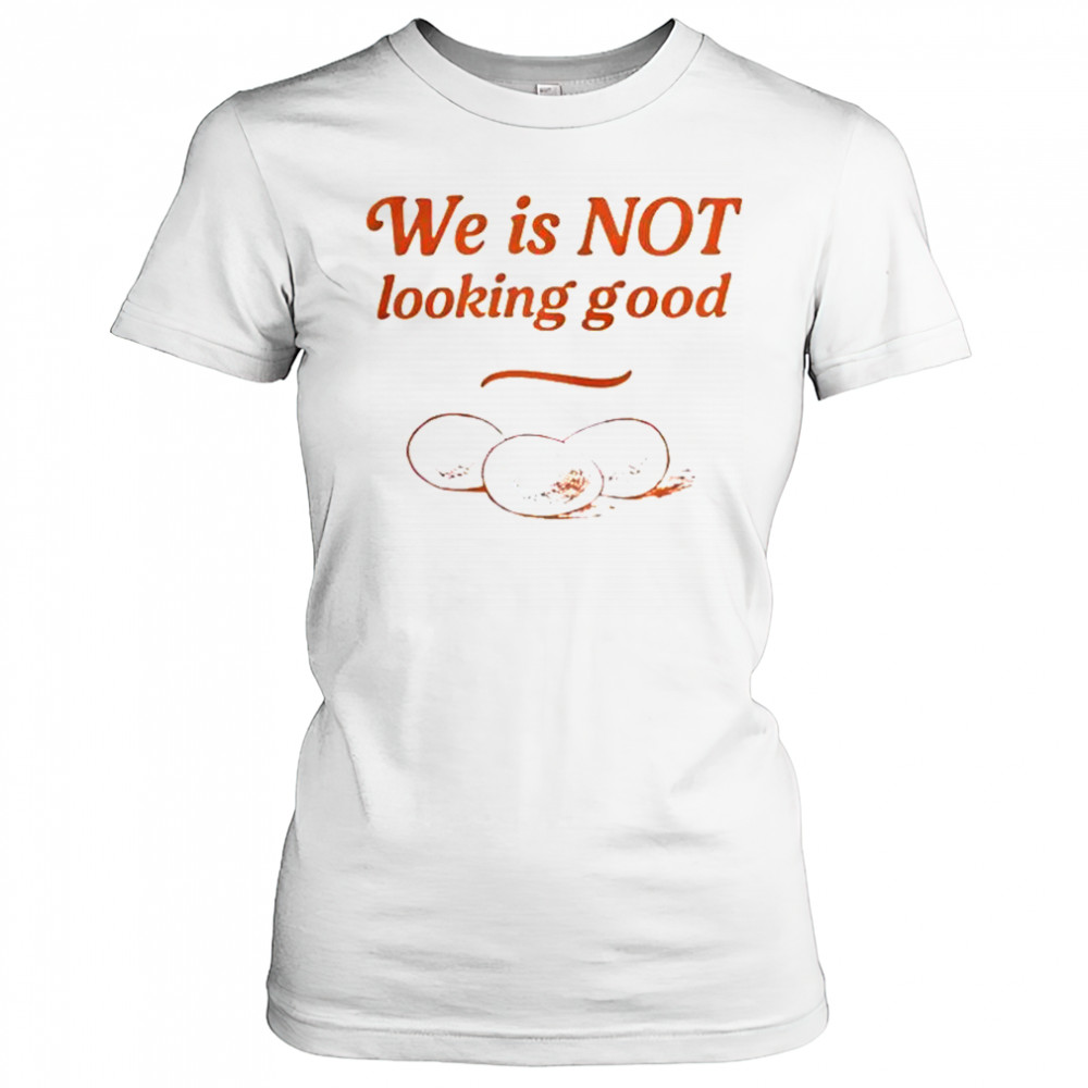 Eggs We Is Not Looking Good T-Shirt Women's T-shirt