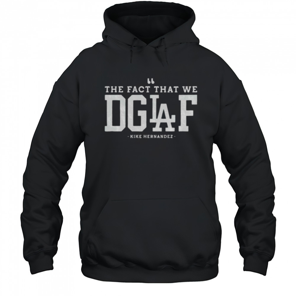 Enrique Hernandez Los Angeles Dodgers The Fact That We DGAF MLB 2025 shirt Hoodie