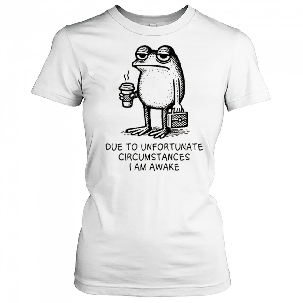 Frog work due to unfortunate circumstances I am awake shirt Women's T-shirt