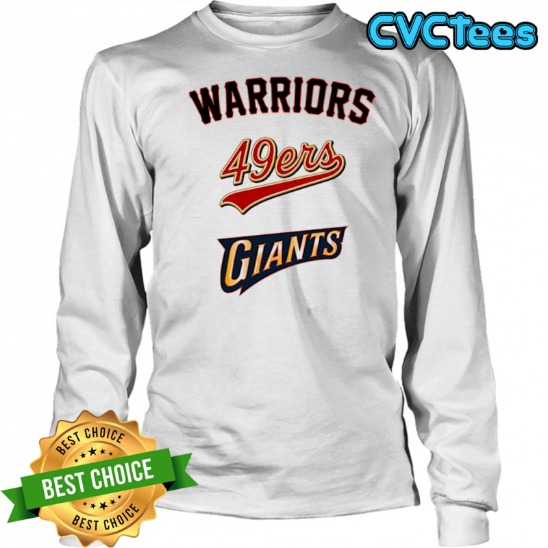 Golden State Warriors San Francisco 49ers San Francisco Giants shirt Long Sleeved