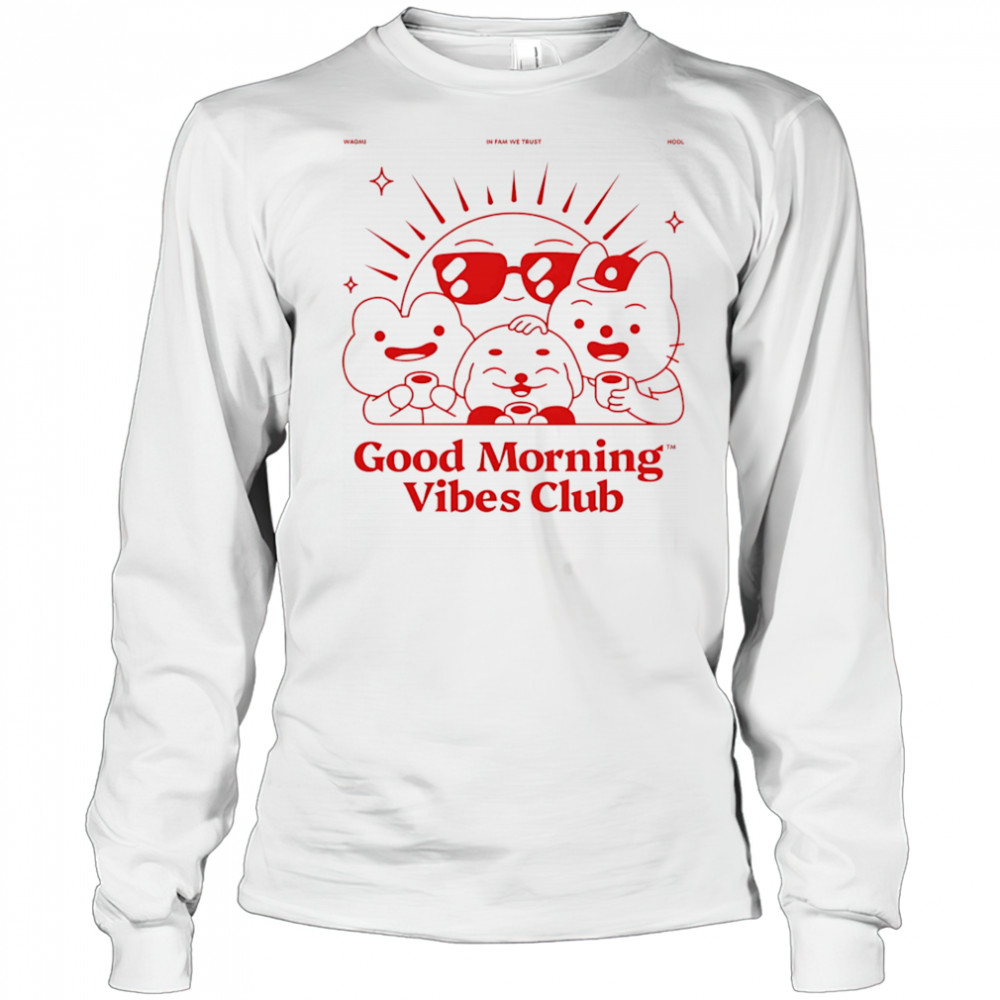 Good morning Vibes club shirt Long Sleeved
